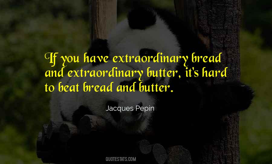 Quotes About Butter And Bread #1642001