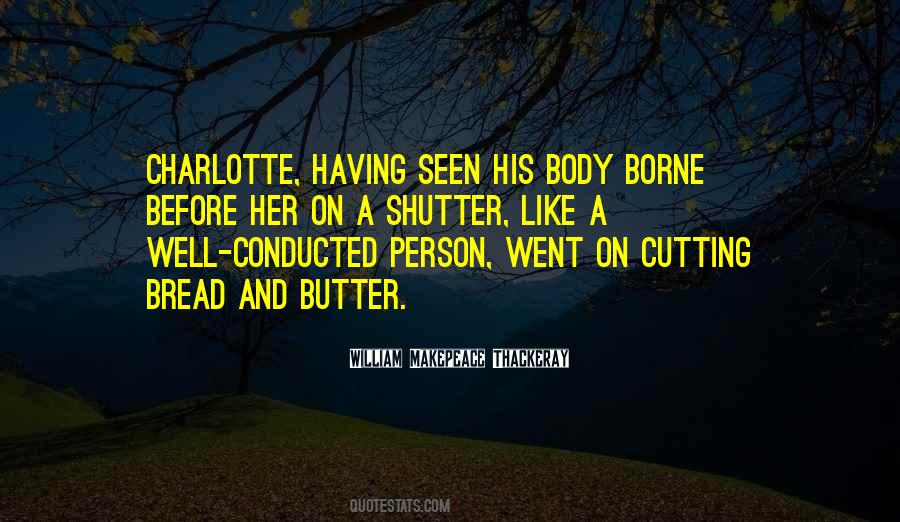Quotes About Butter And Bread #225397