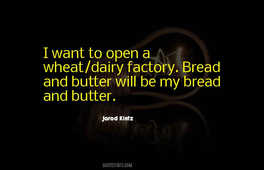 Quotes About Butter And Bread #288963