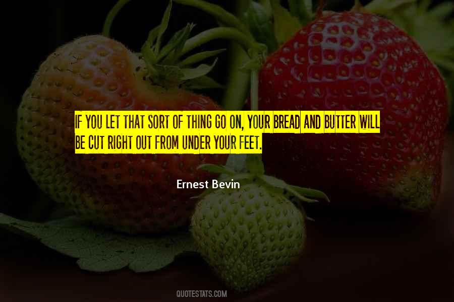Quotes About Butter And Bread #902129