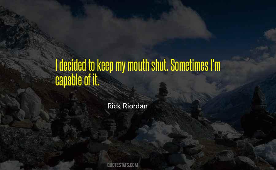 I Shut My Mouth Quotes #1733755