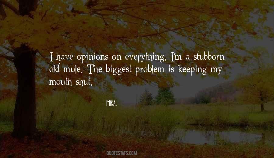 I Shut My Mouth Quotes #298400