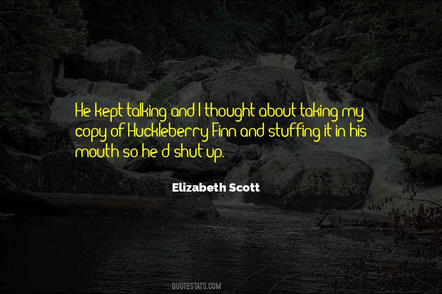 I Shut My Mouth Quotes #421883