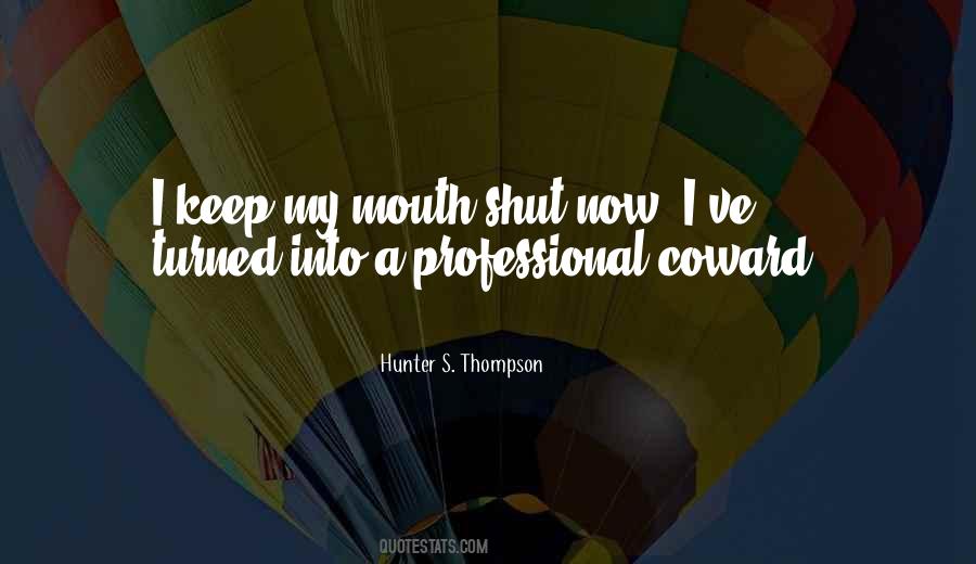 I Shut My Mouth Quotes #988934