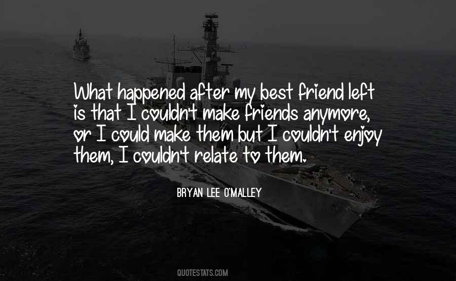 Not My Friend Anymore Quotes #1037394