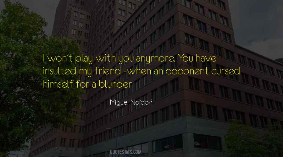 Not My Friend Anymore Quotes #1213383