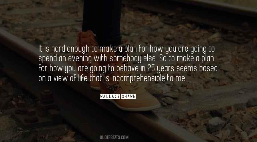 Life Is Hard Enough Quotes #1828124