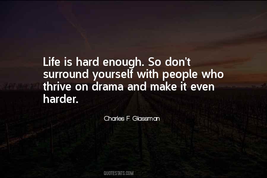Life Is Hard Enough Quotes #698100
