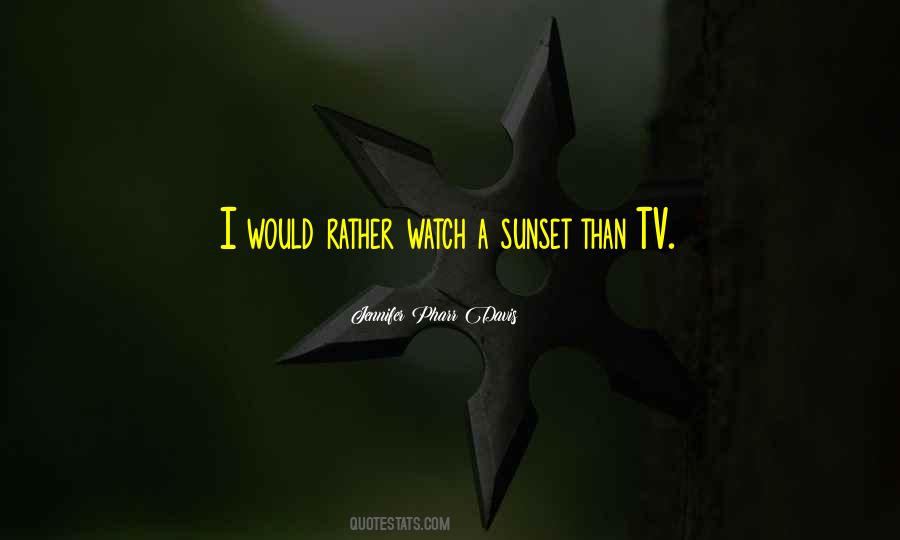 Watch The Sunset Quotes #547614