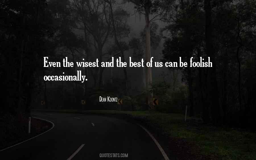 Foolish And Wise Quotes #1508673