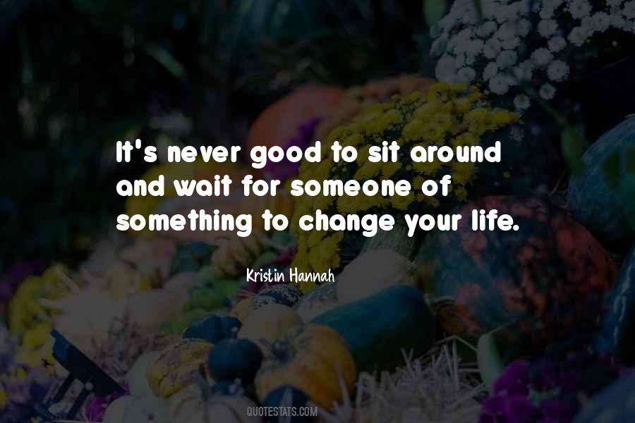 To Change Your Life Quotes #400665