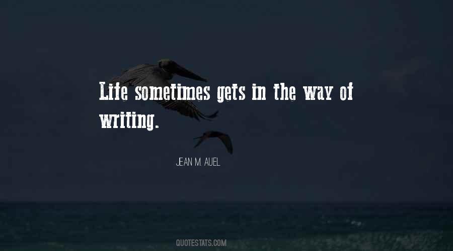 Sometimes Life Gets In The Way Quotes #1353717