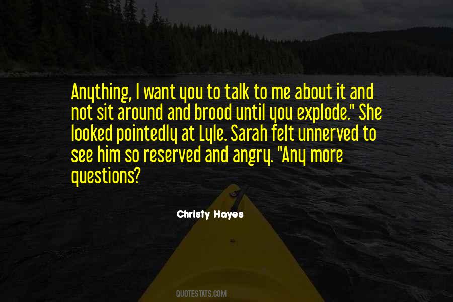I Want You To Talk To Me Quotes #1315031