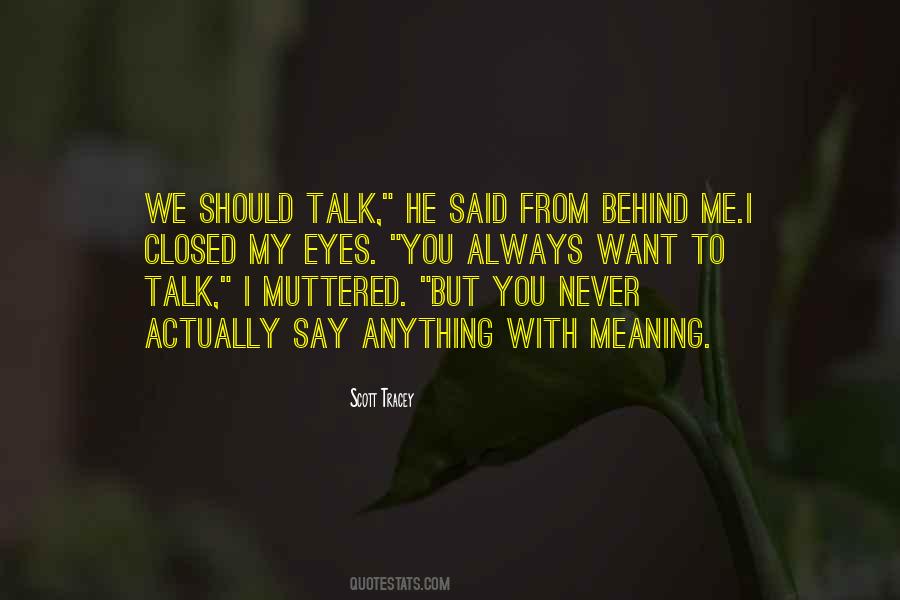 I Want You To Talk To Me Quotes #1341457