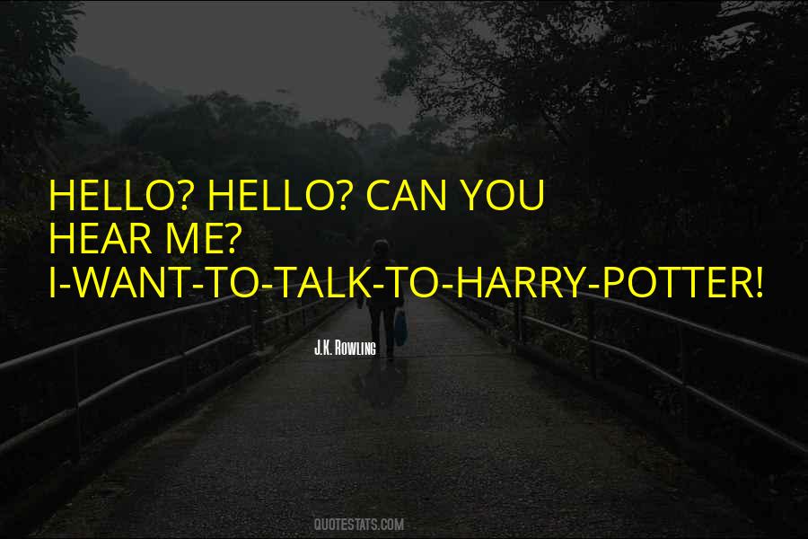 I Want You To Talk To Me Quotes #348171
