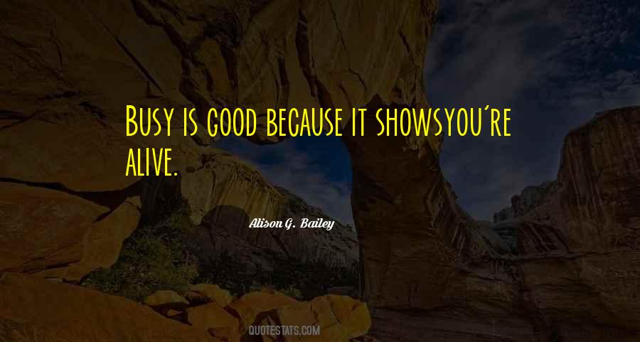 Busy Is Good Quotes #631785