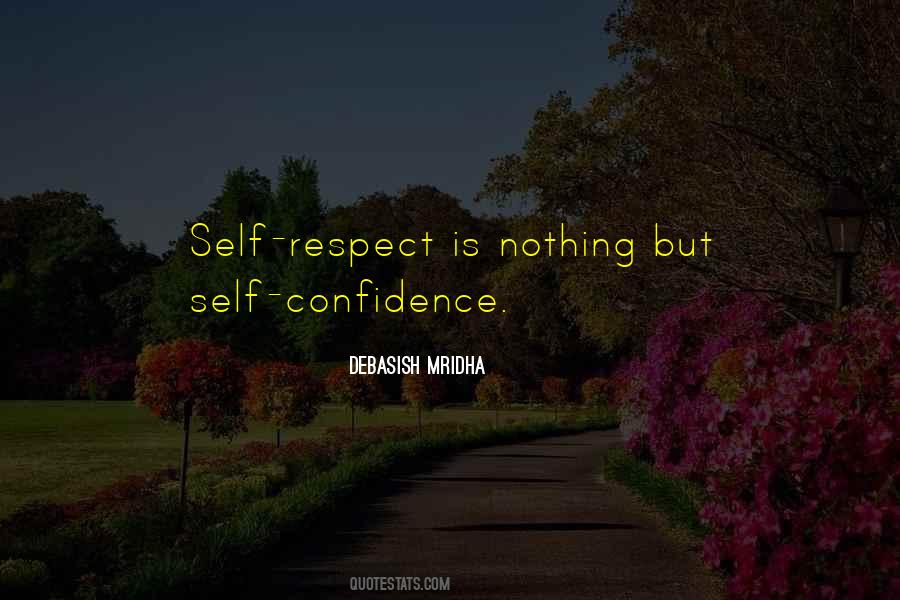 Self Respect Is Quotes #354099