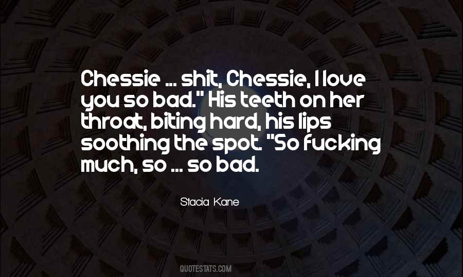Love You So Bad Quotes #1066927