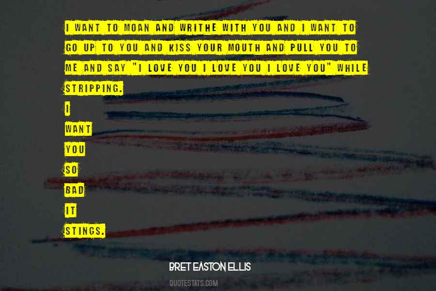 Love You So Bad Quotes #257604