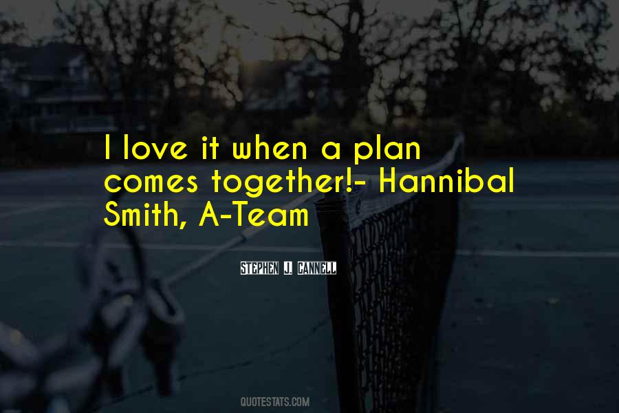Love It When A Plan Comes Together Quotes #771920