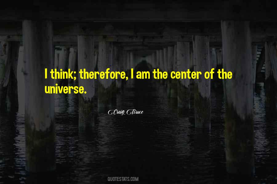 Quotes About The Center Of The Universe #11383