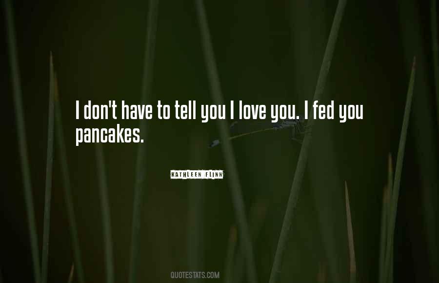 Tell You I Love You Quotes #1655216