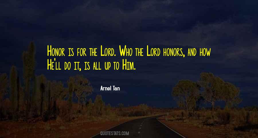 Honor All The Quotes #302528