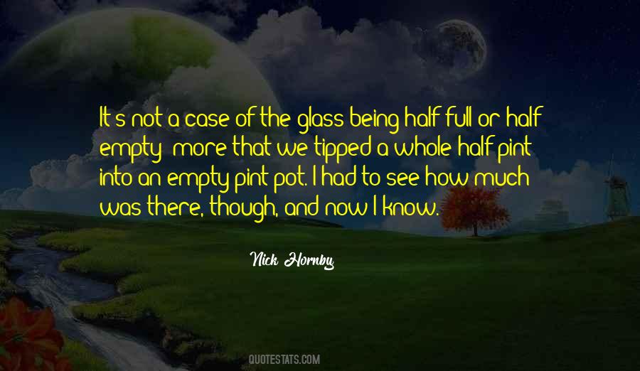 Glass Half Empty Or Half Full Quotes #1343774