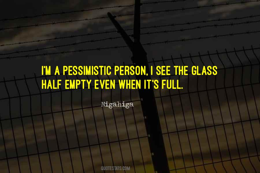 Glass Half Empty Or Half Full Quotes #746456