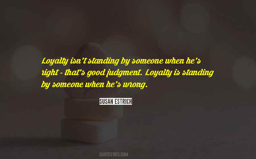 Loyalty Is Quotes #1014014