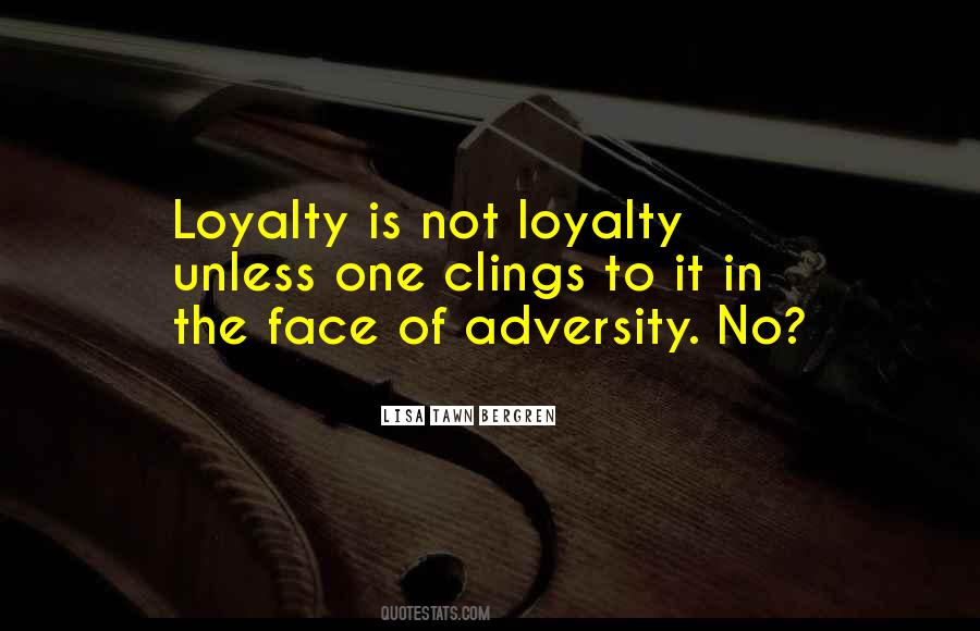 Loyalty Is Quotes #69622