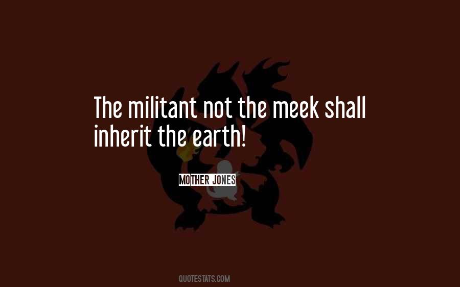 The Meek Shall Inherit The Earth Quotes #144463