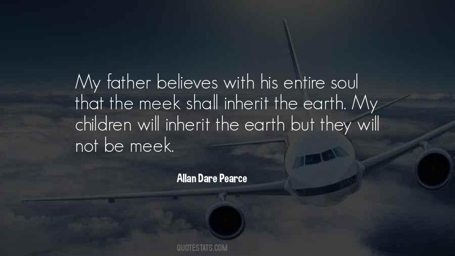 The Meek Shall Inherit The Earth Quotes #21137