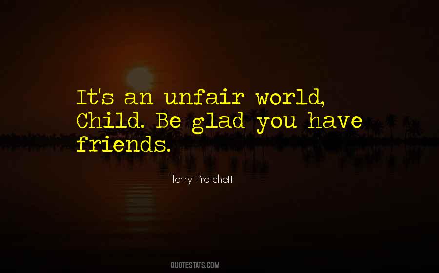 World Is So Unfair Quotes #529025