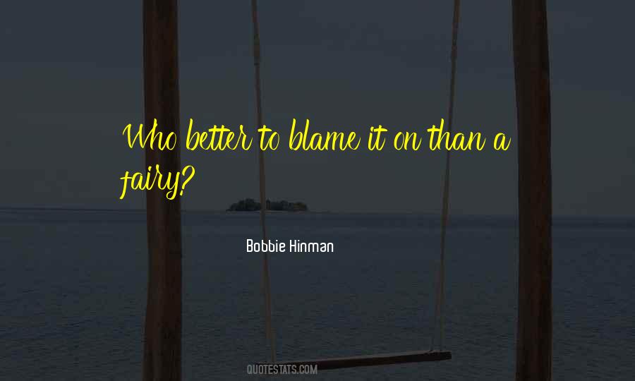 Who To Blame Quotes #502730