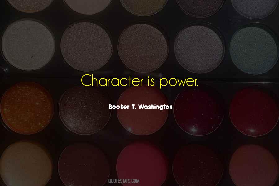 Character Is Power Quotes #943240