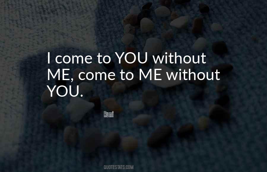 I Come To You Quotes #1459659
