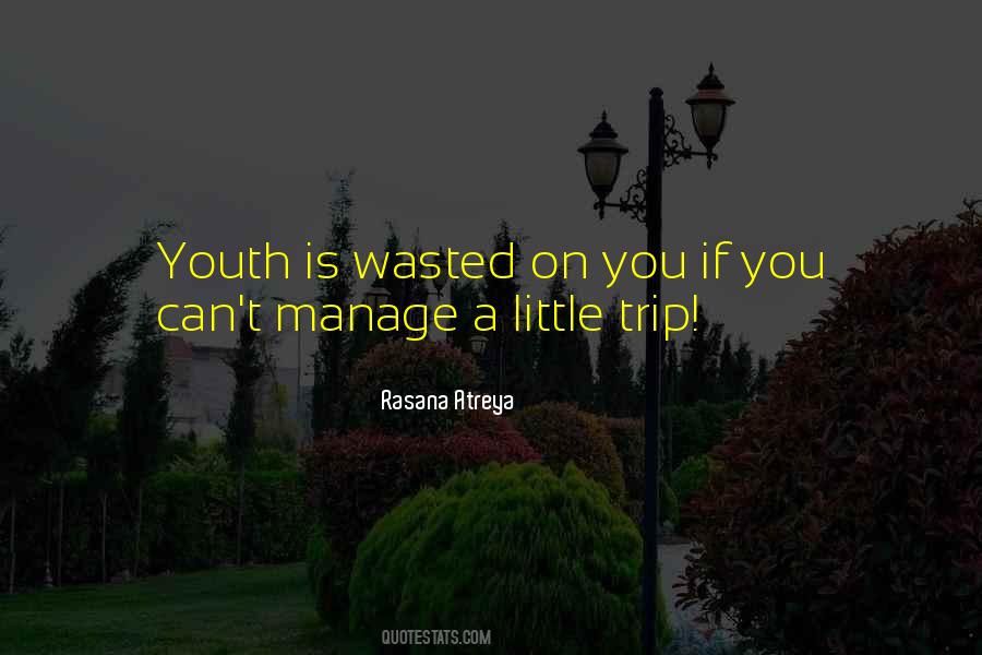 Is Wasted On The Youth Quotes #1448909