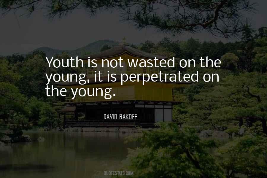 Is Wasted On The Youth Quotes #988536