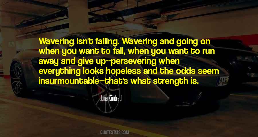 When You Want To Run Away Quotes #1467656