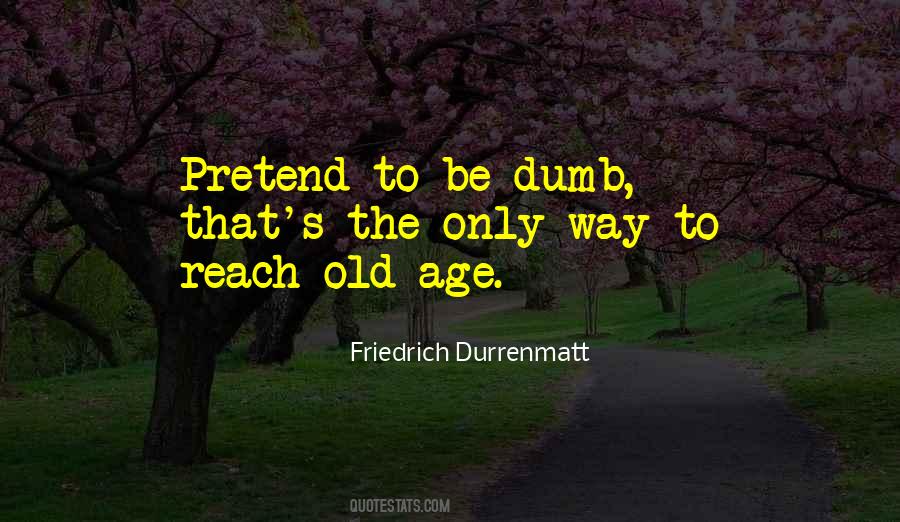 Pretend To Be Dumb Quotes #290141