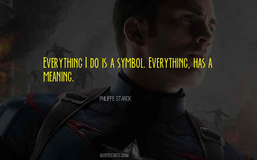 Everything Has A Meaning Quotes #1605760