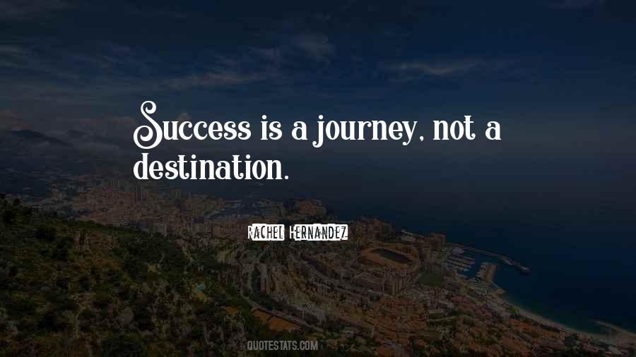 Success Is A Journey Not A Destination Quotes #1090388