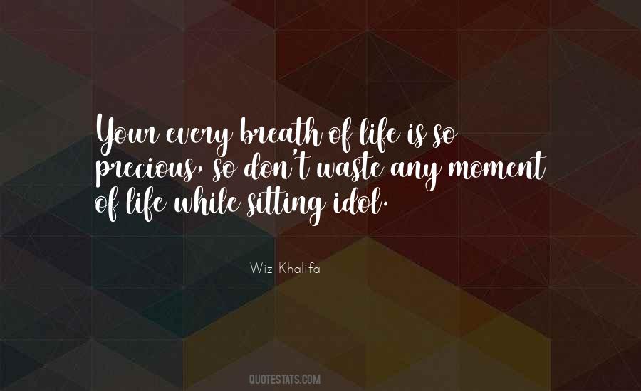Every Moment Is Precious Quotes #1067944