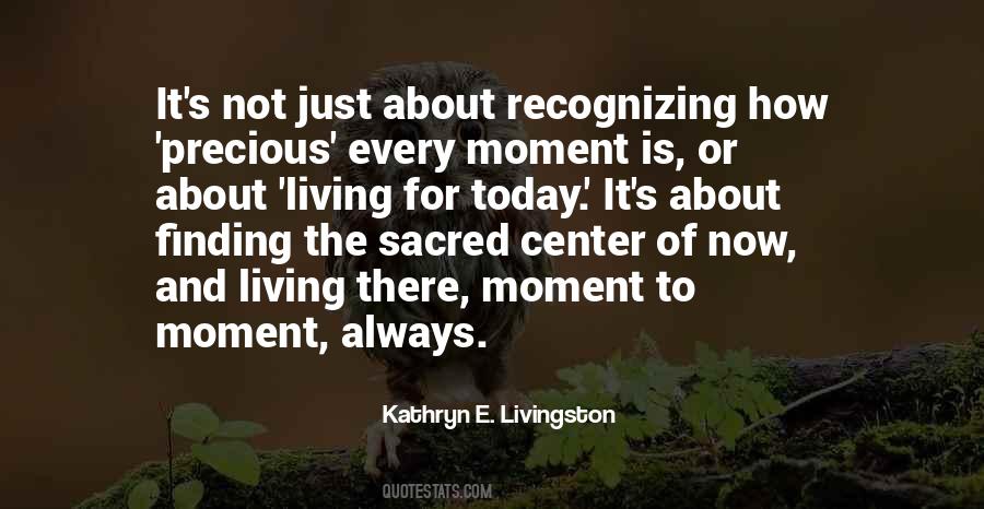 Every Moment Is Precious Quotes #1437584