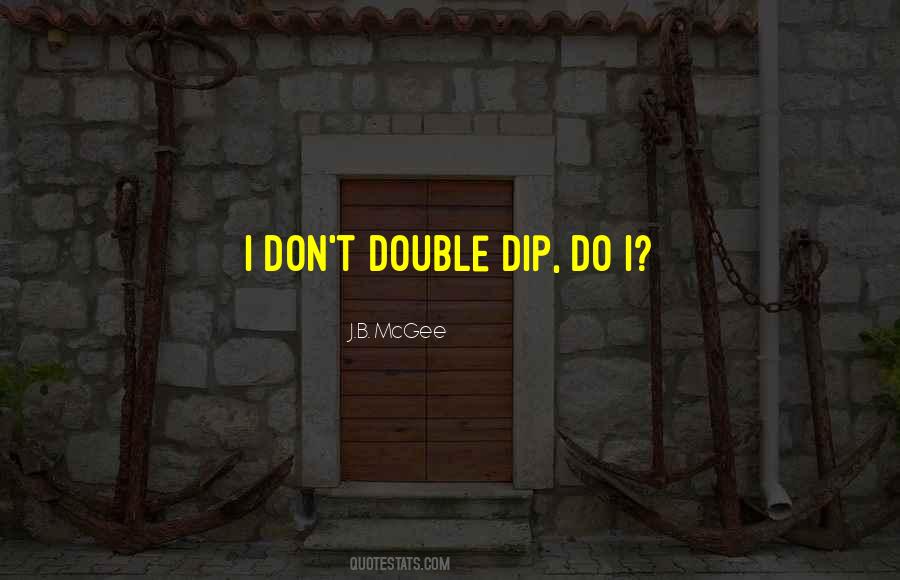 Double Dip Quotes #1304329