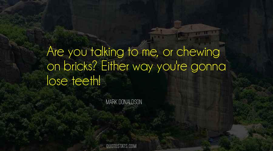 Are You Talking To Me Quotes #1003001