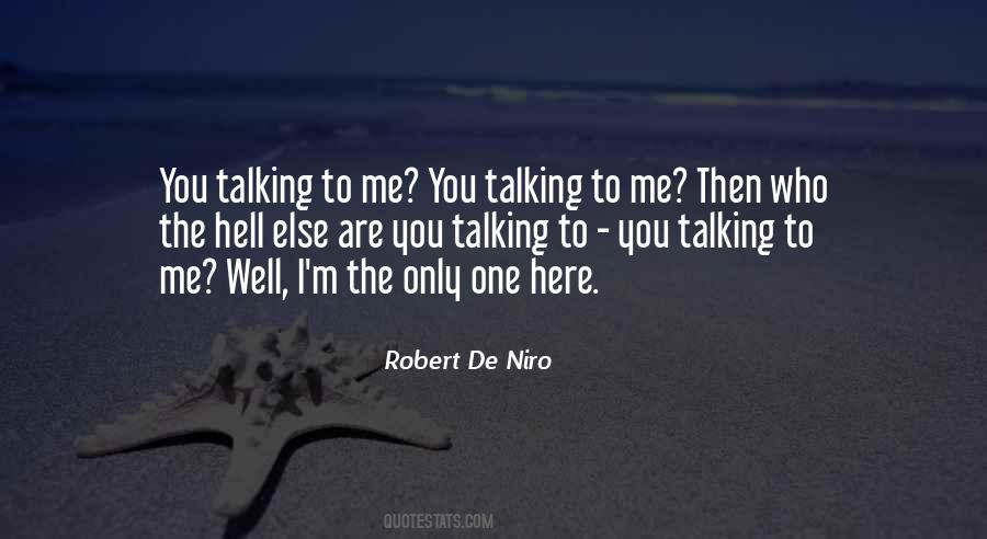 Are You Talking To Me Quotes #1698902
