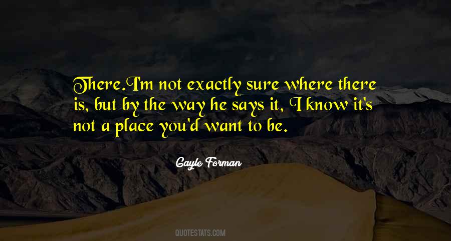 Exactly Where I Want To Be Quotes #556832