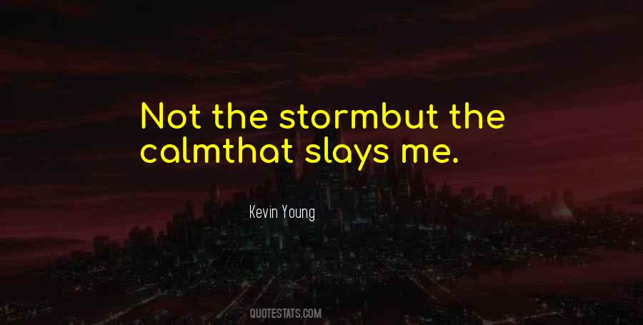 Be The Calm In The Storm Quotes #1350658